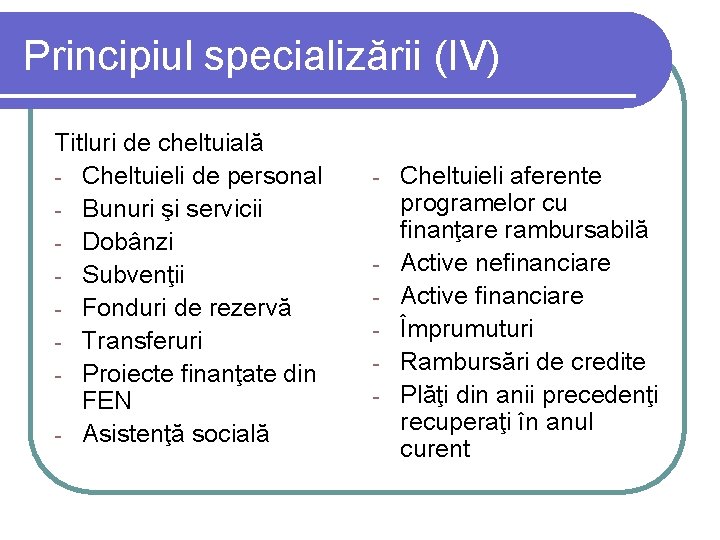 Principiul specializării (IV) Titluri de cheltuială - Cheltuieli de personal - Bunuri şi servicii