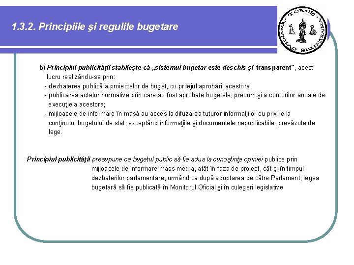 1. 3. 2. Principiile şi regulile bugetare b) Principiul publicităţii stabileşte că „sistemul bugetar