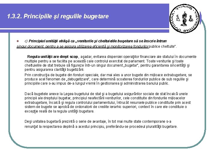 1. 3. 2. Principiile şi regulile bugetare c) Principiul unităţii obligă ca „veniturile şi