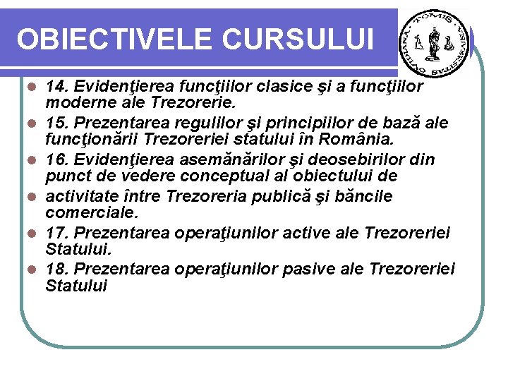 OBIECTIVELE CURSULUI l l l 14. Evidenţierea funcţiilor clasice şi a funcţiilor moderne ale