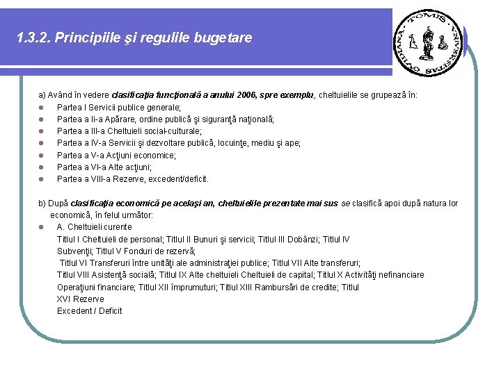 1. 3. 2. Principiile şi regulile bugetare a) Având în vedere clasificaţia funcţională a