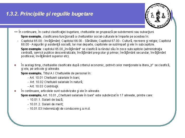 1. 3. 2. Principiile şi regulile bugetare <> În continuare, în cadrul clasificaţiei bugetare,