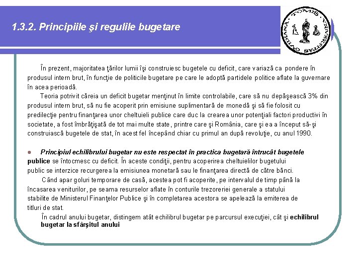 1. 3. 2. Principiile şi regulile bugetare În prezent, majoritatea ţărilor lumii îşi construiesc