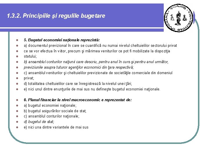 1. 3. 2. Principiile şi regulile bugetare l l l l 5. Bugetul economiei