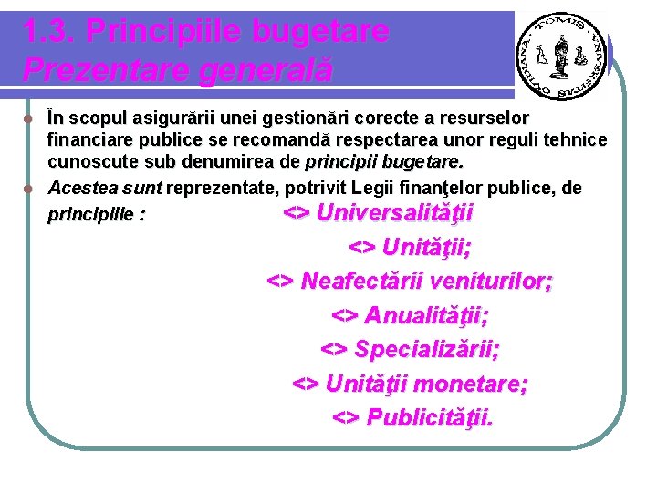 1. 3. Principiile bugetare Prezentare generală În scopul asigurării unei gestionări corecte a resurselor