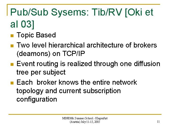 Pub/Sub Sysems: Tib/RV [Oki et al 03] n n Topic Based Two level hierarchical
