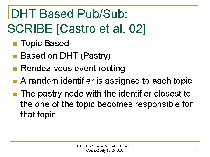 DHT Based Pub/Sub: SCRIBE [Castro et al. 02] n n n Topic Based on