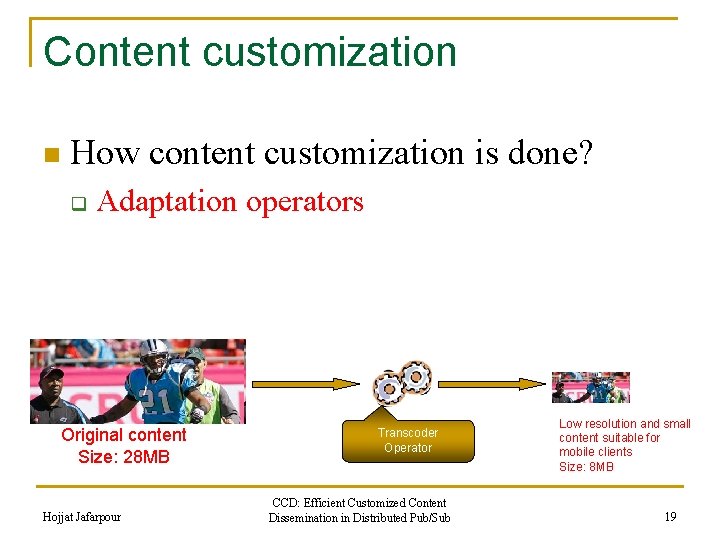 Content customization n How content customization is done? q Adaptation operators Original content Size: