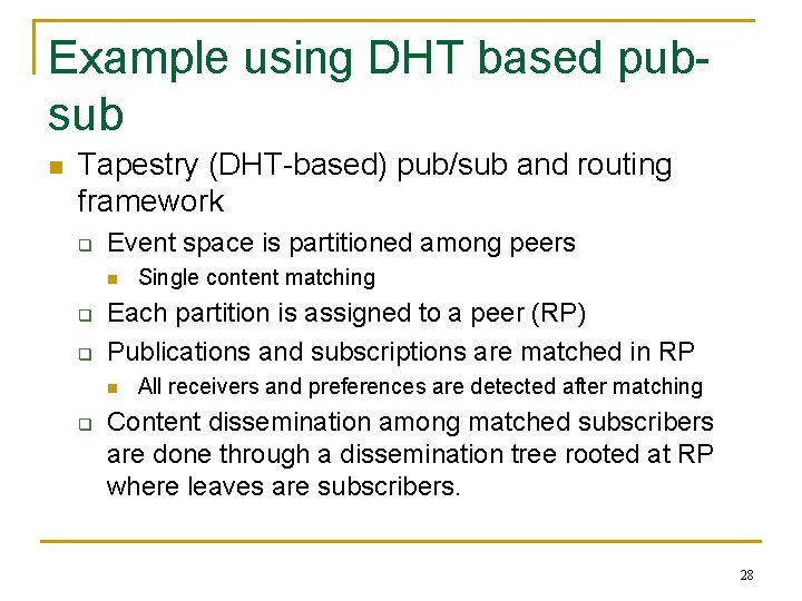 Example using DHT based pubsub n Tapestry (DHT-based) pub/sub and routing framework q Event
