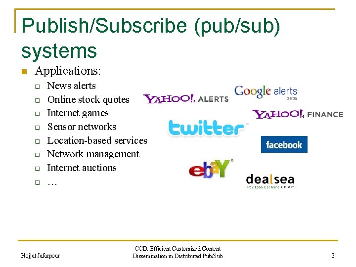 Publish/Subscribe (pub/sub) systems n Applications: q q q q News alerts Online stock quotes