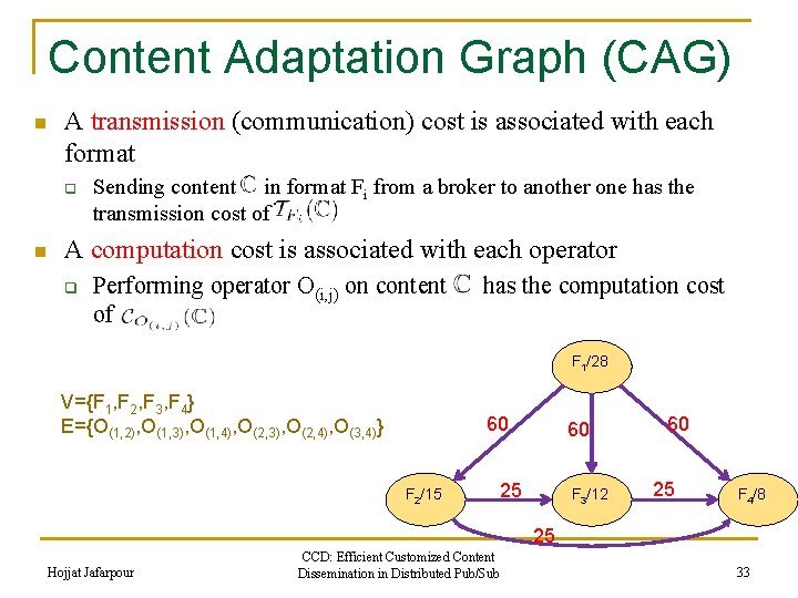 Content Adaptation Graph (CAG) n A transmission (communication) cost is associated with each format