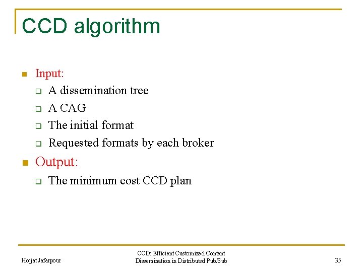CCD algorithm n n Input: q A dissemination tree q A CAG q The