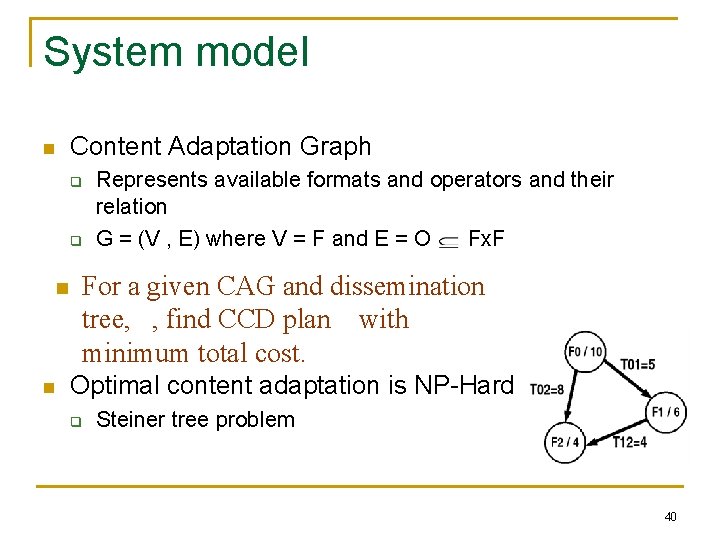 System model n Content Adaptation Graph q q n n Represents available formats and