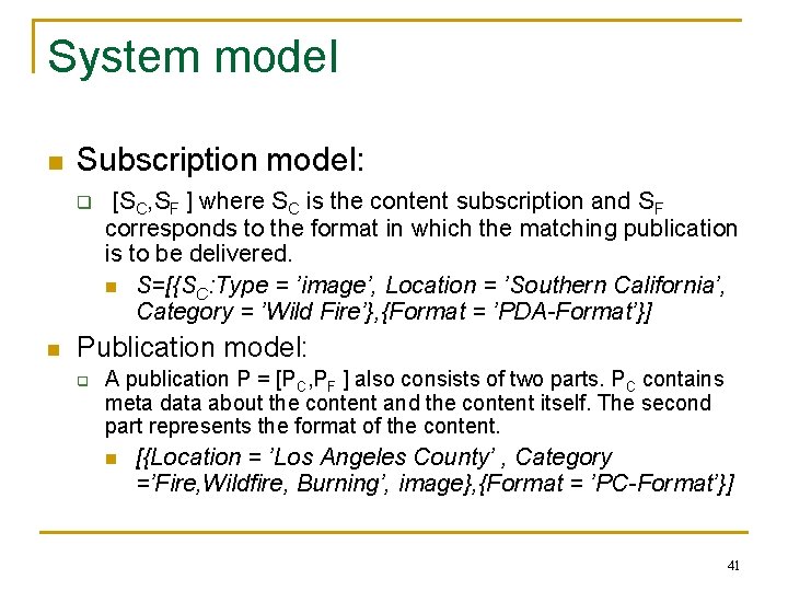 System model n Subscription model: q n [SC, SF ] where SC is the
