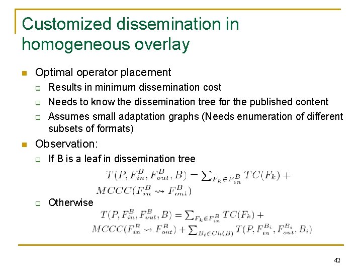 Customized dissemination in homogeneous overlay n Optimal operator placement q q q n Results