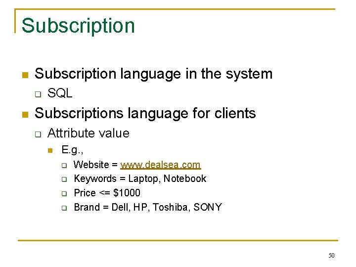 Subscription n Subscription language in the system q n SQL Subscriptions language for clients