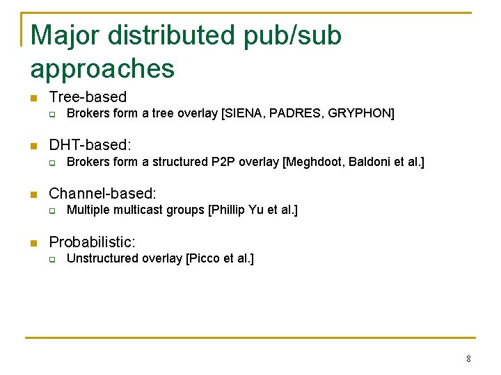 Major distributed pub/sub approaches n Tree-based q n DHT-based: q n Brokers form a