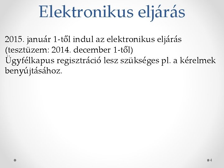 Elektronikus eljárás 2015. január 1 -től indul az elektronikus eljárás (tesztüzem: 2014. december 1