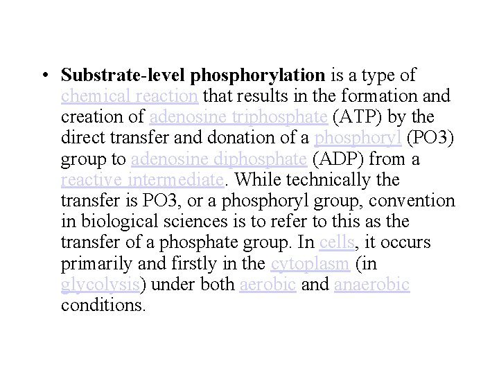  • Substrate-level phosphorylation is a type of chemical reaction that results in the