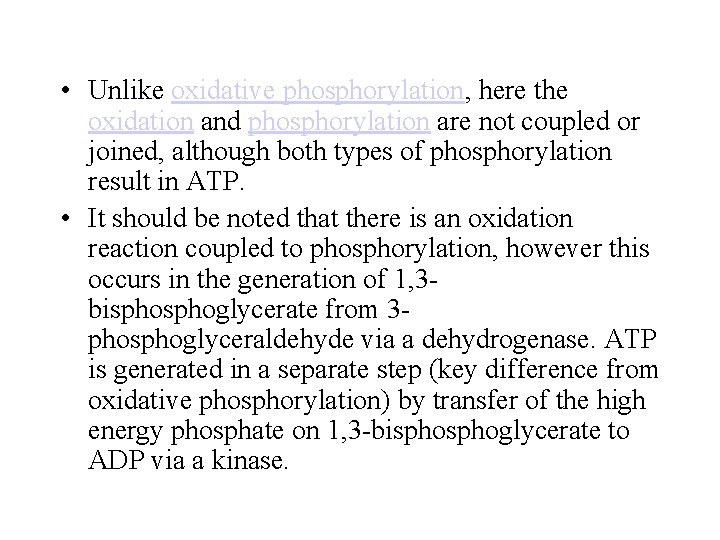  • Unlike oxidative phosphorylation, here the oxidation and phosphorylation are not coupled or