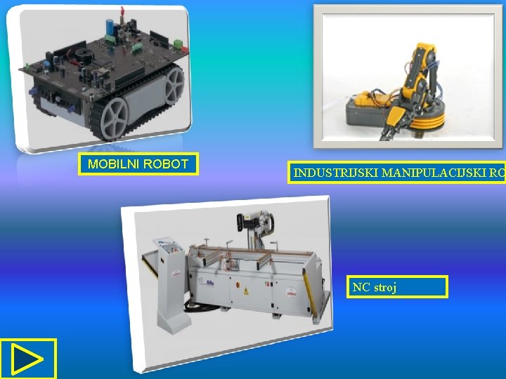 MOBILNI ROBOT INDUSTRIJSKI MANIPULACIJSKI RO NC stroj 