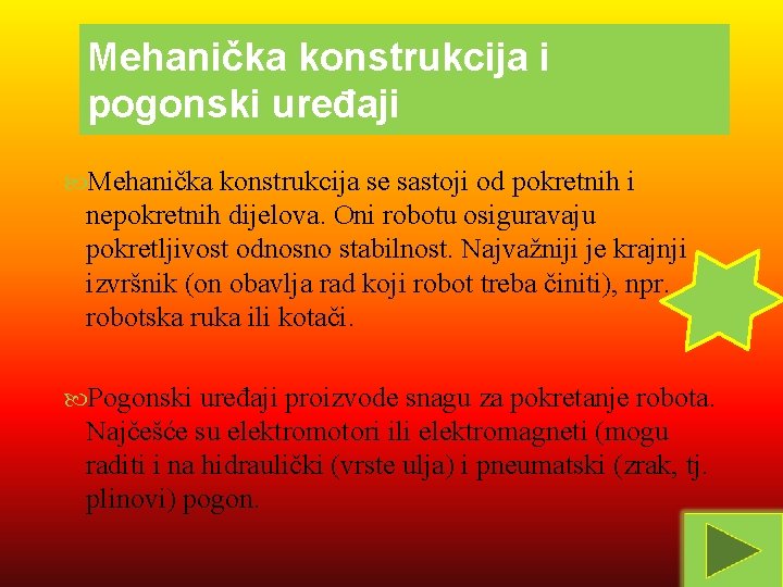 Mehanička konstrukcija i pogonski uređaji Mehanička konstrukcija se sastoji od pokretnih i nepokretnih dijelova.