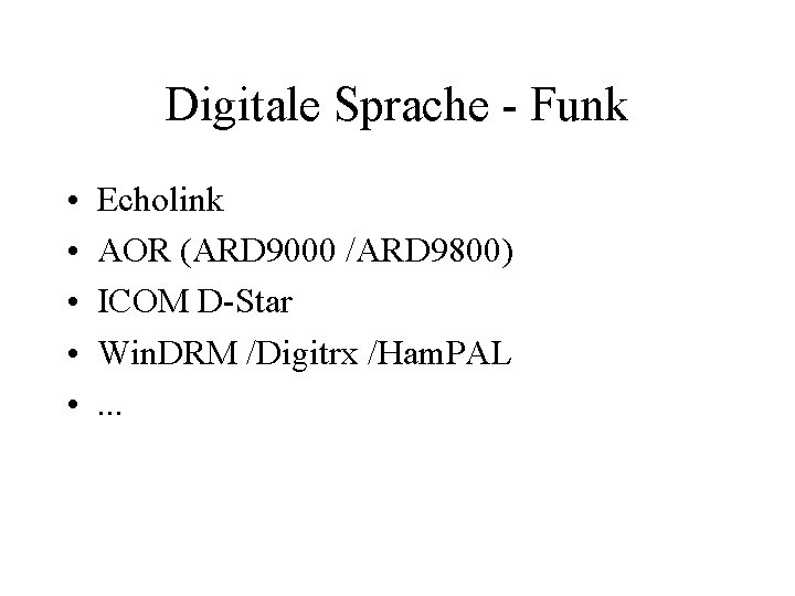 Digitale Sprache - Funk • • • Echolink AOR (ARD 9000 /ARD 9800) ICOM