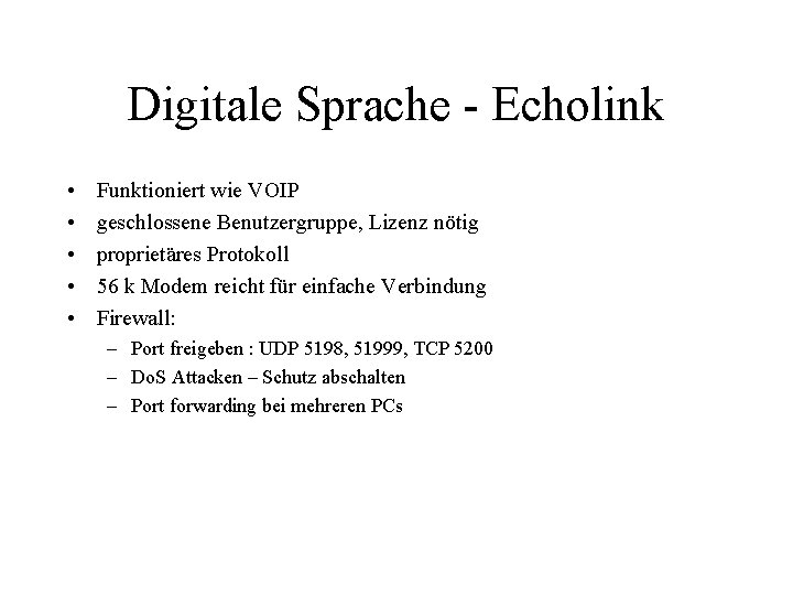 Digitale Sprache - Echolink • • • Funktioniert wie VOIP geschlossene Benutzergruppe, Lizenz nötig