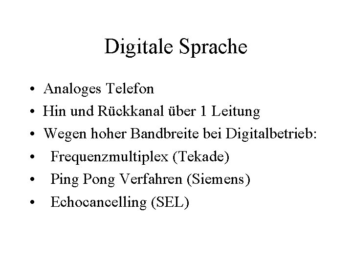 Digitale Sprache • • • Analoges Telefon Hin und Rückkanal über 1 Leitung Wegen