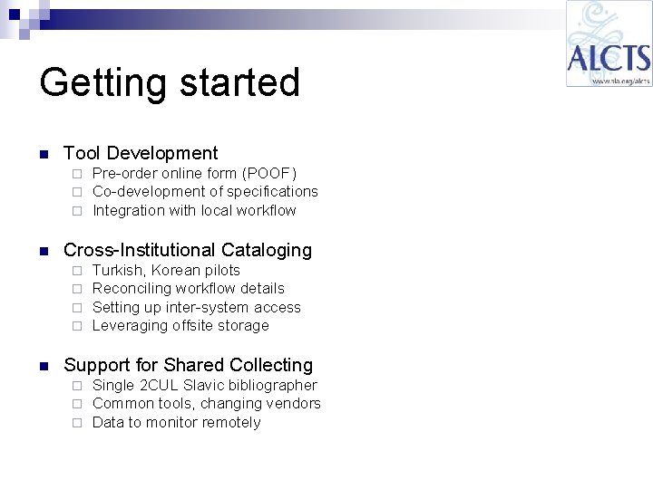 Getting started n Tool Development ¨ ¨ ¨ n Cross-Institutional Cataloging ¨ ¨ n