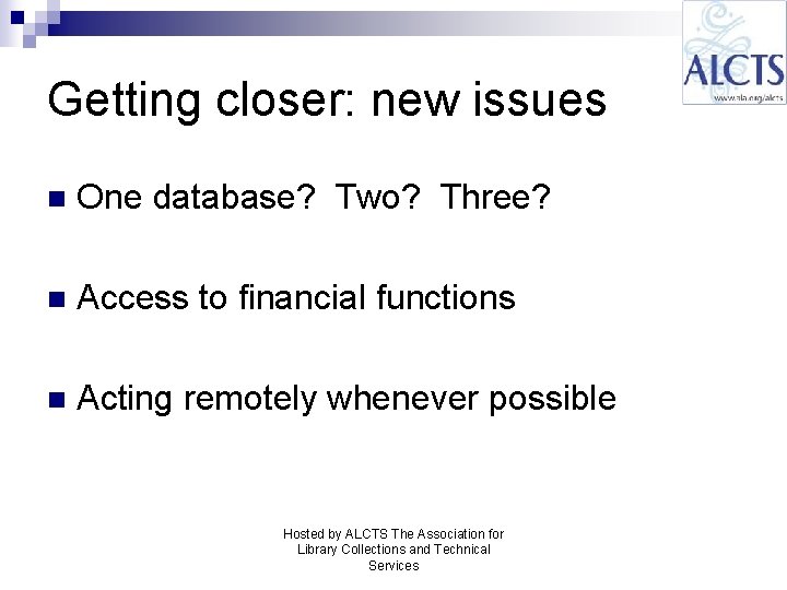 Getting closer: new issues n One database? Two? Three? n Access to financial functions