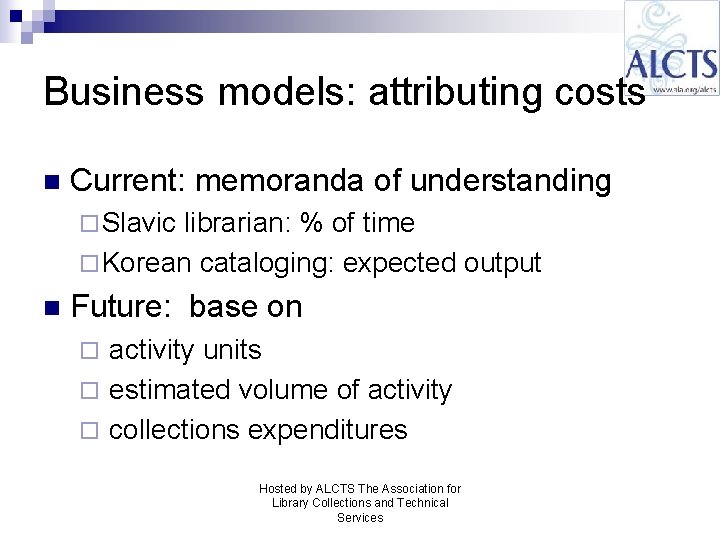 Business models: attributing costs n Current: memoranda of understanding ¨ Slavic librarian: % of