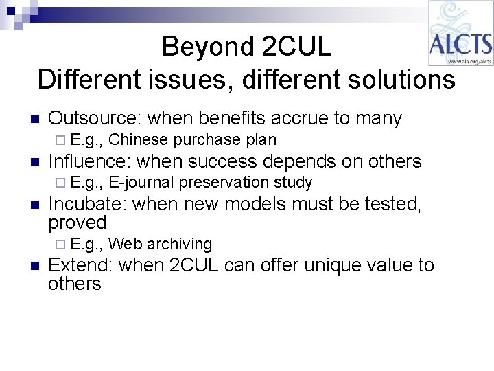 Beyond 2 CUL Different issues, different solutions n Outsource: when benefits accrue to many