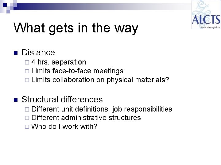 What gets in the way n Distance ¨ 4 hrs. separation ¨ Limits face-to-face