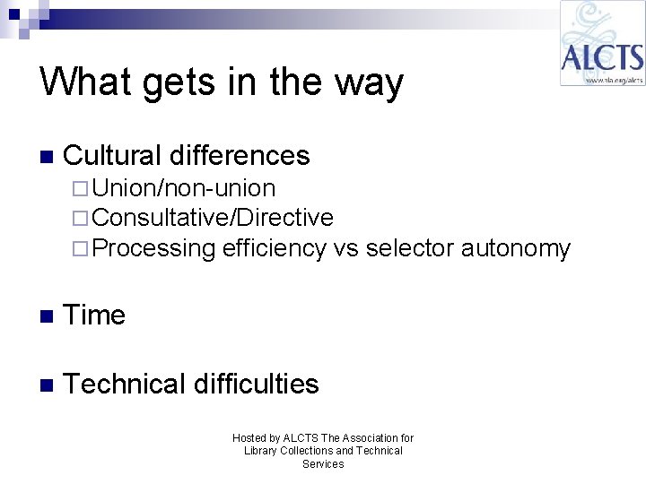 What gets in the way n Cultural differences ¨ Union/non-union ¨ Consultative/Directive ¨ Processing