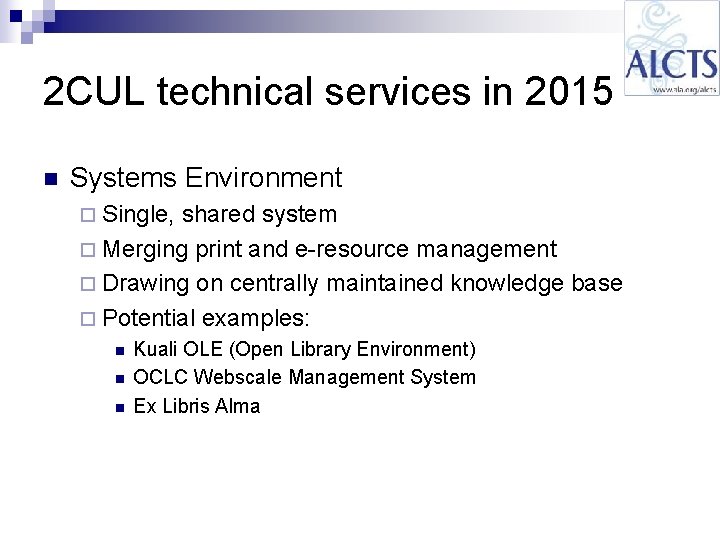 2 CUL technical services in 2015 n Systems Environment ¨ Single, shared system ¨