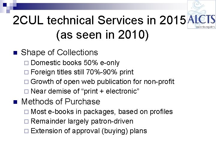 2 CUL technical Services in 2015 (as seen in 2010) n Shape of Collections