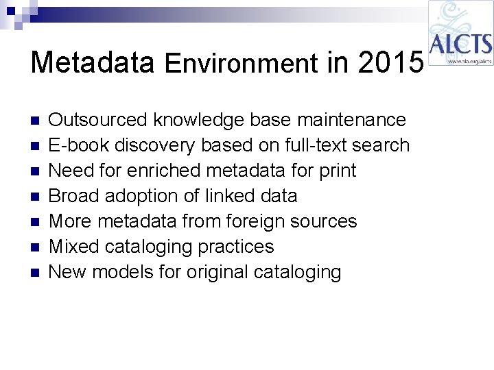 Metadata Environment in 2015 n n n n Outsourced knowledge base maintenance E-book discovery