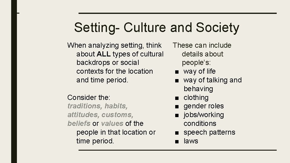 Setting- Culture and Society When analyzing setting, think about ALL types of cultural backdrops