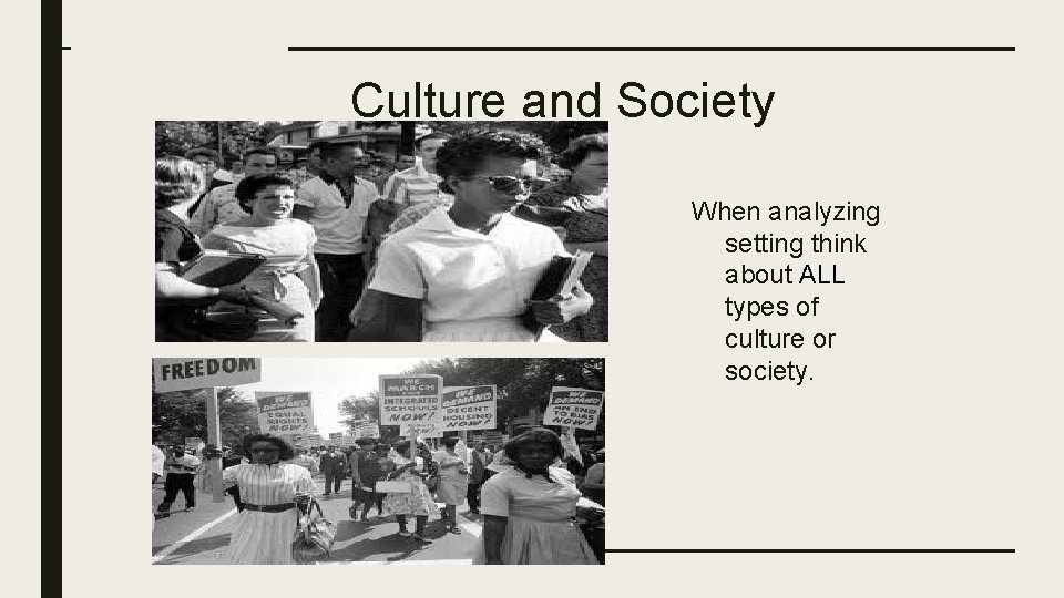 Culture and Society When analyzing setting think about ALL types of culture or society.