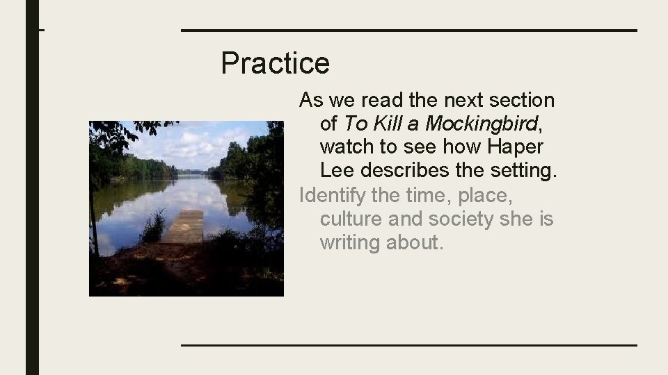Practice As we read the next section of To Kill a Mockingbird, watch to