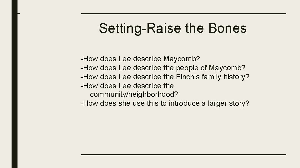 Setting-Raise the Bones -How does Lee describe Maycomb? -How does Lee describe the people