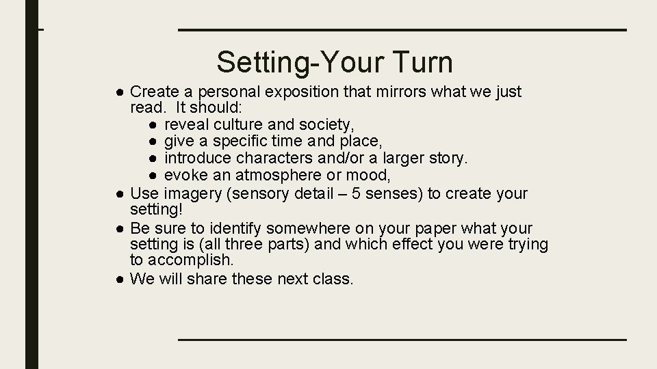 Setting-Your Turn ● Create a personal exposition that mirrors what we just read. It