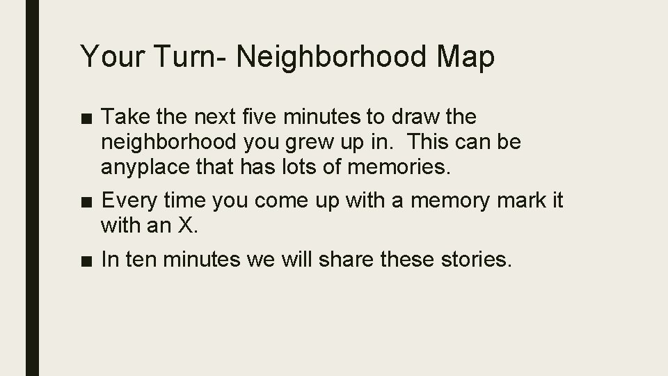 Your Turn- Neighborhood Map ■ Take the next five minutes to draw the neighborhood