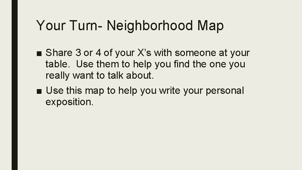 Your Turn- Neighborhood Map ■ Share 3 or 4 of your X’s with someone