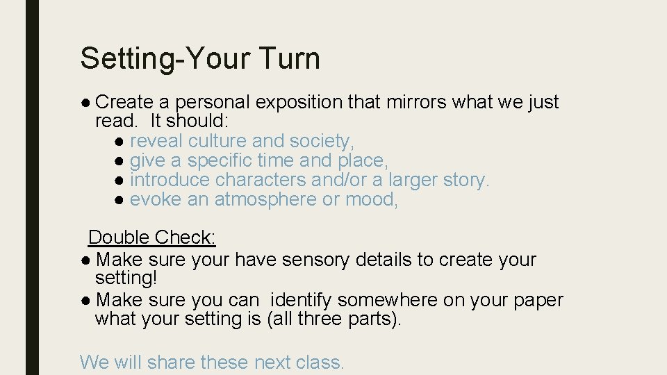 Setting-Your Turn ● Create a personal exposition that mirrors what we just read. It