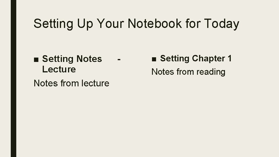 Setting Up Your Notebook for Today ■ Setting Notes Lecture Notes from lecture ■