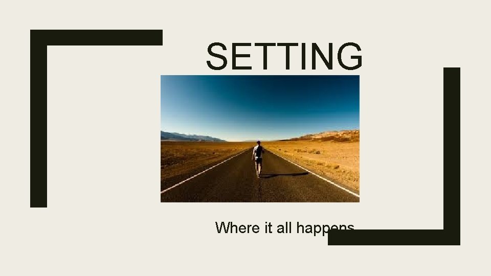 SETTING Where it all happens 