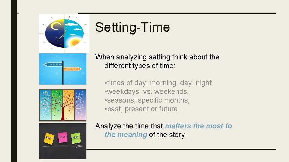 Setting-Time When analyzing setting think about the different types of time: • times of