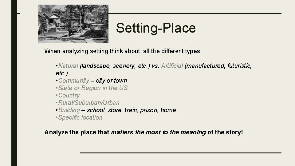 Setting-Place When analyzing setting think about all the different types: • Natural (landscape, scenery,